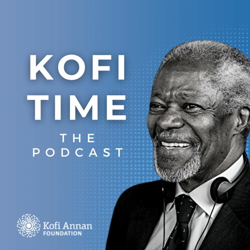 Cover image for the Kofi Annan Foundation podcast: Kofi Time